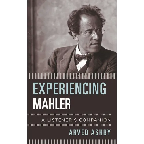 Experiencing Mahler: A Listener's Companion