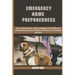 Emergency Home Preparedness: Your Comprehensive Guide to Bugging in for Safety and Survival During Natural Disasters, Pandemics, Civil Unrest, and mor