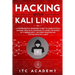 Hacking with Kali Linux: A Comprehensive Beginner's Guide to Learn Ethical Hacking. Practical Examples to Learn the Basics of Cybersecurity. In