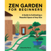 Zen Garden for Beginners: A Guide to Cultivating a Peaceful Space of Any Size