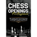 Chess Opening For Beginners: The Complete Guide to Chess Openings, Tactics and Strategies to Become a Grandmaster of Chess
