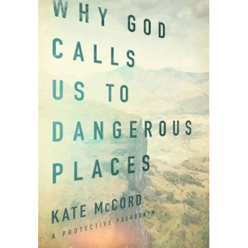 Why God Calls Us to Dangerous Places