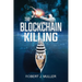 The Blockchain Killing: A Technothriller