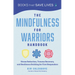 The Mindfulness for Warriors Handbook: Stress Reduction, Trauma Recovery, and Resilience Building for First Responders
