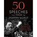50 Speeches That Made the Modern World: Famous Speeches from Women's Rights to Human Rights