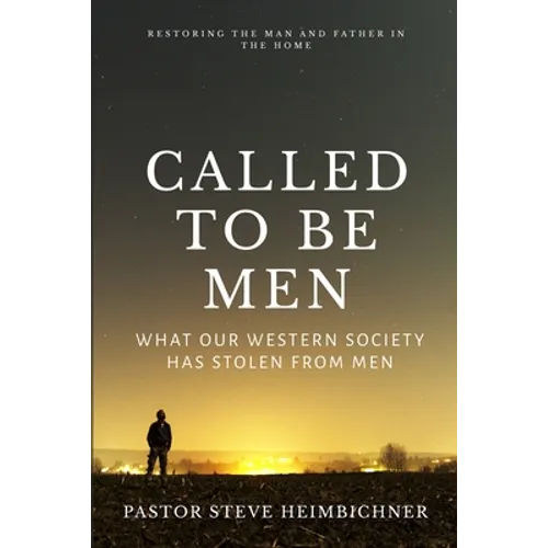 Called to be Men: What Our Western Society Has Stolen From Men