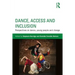 Dance, Access and Inclusion: Perspectives on Dance, Young People and Change