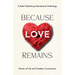 Because Love Remains: Stories of Life and Timeless Connections