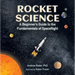 Rocket Science: A Beginnerâ (Tm)S Guide to the Fundamentals of Spaceflight