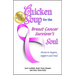 Chicken Soup for the Breast Cancer Survivor's Soul: Stories to Inspire, Support and Heal