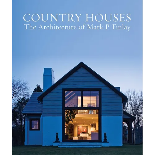 Country Houses: The Architecture of Mark P. Finlay