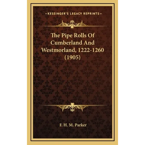 The Pipe Rolls Of Cumberland And Westmorland, 1222-1260 (1905)