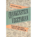 Frankenstein Was a Vegetarian: Essays on Food Choice, Identity, and Symbolism
