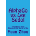 Alphago Vs Lee Sedol: The Match That Changed the World of Go