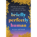Briefly Perfectly Human: Making an Authentic Life by Getting Real about the End