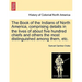 The Book of the Indians of North America, Comprising Details in the Lives of about Five Hundred Chiefs and Others the Most Distinguished Among Them, E