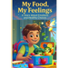 My Food My Feelings A Story About Emotions and Healthy Choices: A Fun Children's Book About Healthy Eating, Emotions, and Self-Confidence - With Super