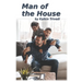 Man of the House: A story about becoming a better man by becoming a better father