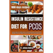 Insulin Resistance Diet For PCOS: Empowering Your Health Journey with a Comprehensive diet and Plan to Manage PCOS, Lose Weight, Promote Fertility, an