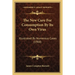 The New Cure For Consumption By Its Own Virus: Illustrated By Numerous Cases (1900)