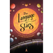 The Language of the Stars: The Scientific Story of a Few Billion Years in a Few Hundred Pages