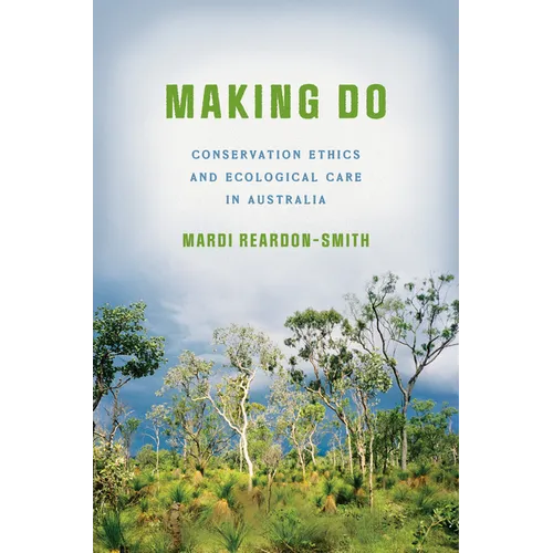 Making Do: Conservation Ethics and Ecological Care in Australia - Paperback