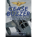 Cease Buzzer!: Life as a U.S. Navy EA-6B Pilot in the Era of Top Gun