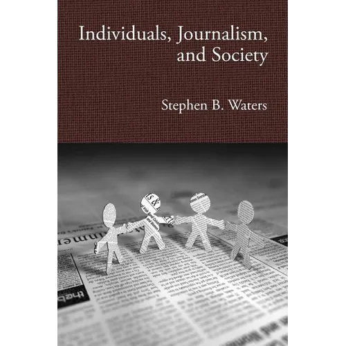 Individuals, Journalism, and Society