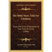 The Bible Story Told For Children: From The Time Of Abraham To The Time Of Christ (1866)