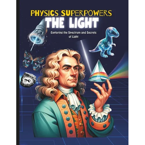 Physics Superpowers for Kids: kids physics book science book about light and its superpowers like x ray, ultraviolet rays, reflection and refraction