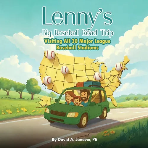 Lenny's Big Baseball Road Trip: Visiting All 30 Major League Baseball Stadiums