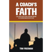 A Coach's Faith: A True Story of How a Football Coach Made Something Out of Nothing Through His Faith in Jesus