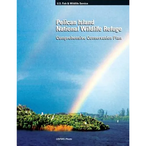 Pelican Island National Wildlife Refuge: Comprehensive Conservation Plan