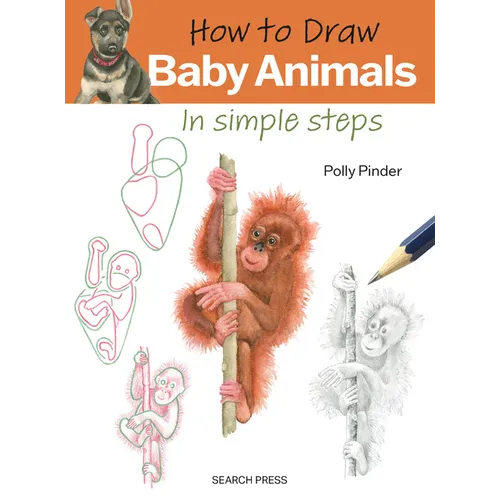 How to Draw: Baby Animals: In Simple Steps