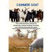 Cashmere Goats: The comprehensive manual for producing, mating, feeding, brushing, and maintaining Cashmere goats