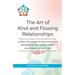 The Art of Kind and Flowing Relationships: A Practical Guide to Deal with Your Differences and Create Happy Relationships that Last