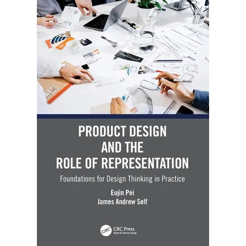 Product Design and the Role of Representation: Foundations for Design Thinking in Practice