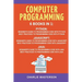 Computer Programming: 6 Books in 1: Beginner's Guide + Best Practices to Programming Code with Python, JavaScript and Java