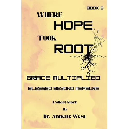 Where Hope Took Root Grace Multiplied: Blessed Beyond Measure