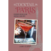 A Cocktail in Paris: 65 Recipes for Oh So Chic Cocktails & Bar Bites