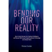 Bending Our Reality: How to Easily Develop Your Emotional Intelligence and Physical Well-being through Breathwork Technology and Lifestyle Hacks