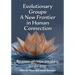 Evolutionary Groups: A New Frontier in Human Connection-As your groups awaken, so do you