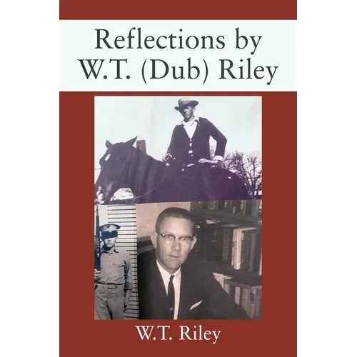 Reflections by W.T. (Dub) Riley