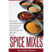 Spice Mixes: 39 Spices And Herbs Mixes From Around The World That Every Chef Should Know