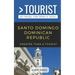 Greater Than a Tourist- Santo Domingo Dominican Republic: 50 Travel Tips from a Local