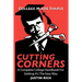 Cutting Corners: A Complete College Handbook For Getting A's The Easy Way