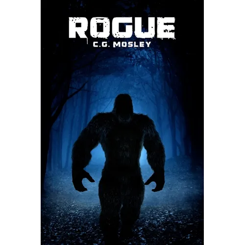 Rogue: A Bigfoot Thriller
