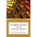 Glorification and the Life of Faith