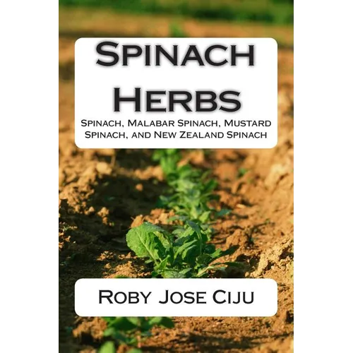 Spinach Herbs: Spinach, Malabar Spinach, Mustard Spinach, and New Zealand Spinach