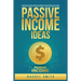 Passive Income Ideas: Make Money Online through E-Commerce, Dropshipping, Social Media Marketing, Blogging, Affiliate Marketing, Retail Arbitrage and